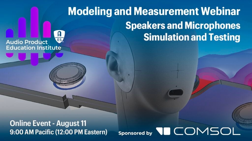 AES Audio Product Education Institute Explains Simulation and Testing for Speakers and Microphones in Latest Webinar