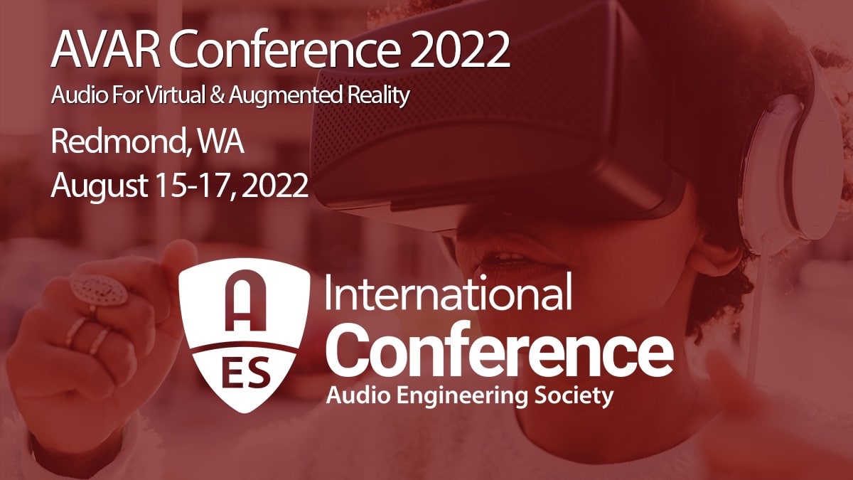 The 2022 AES International Conference on Audio for Virtual and Augmented Reality will take place August 15 – 17 at the DigiPen Institute of Technology in Redmond, WA