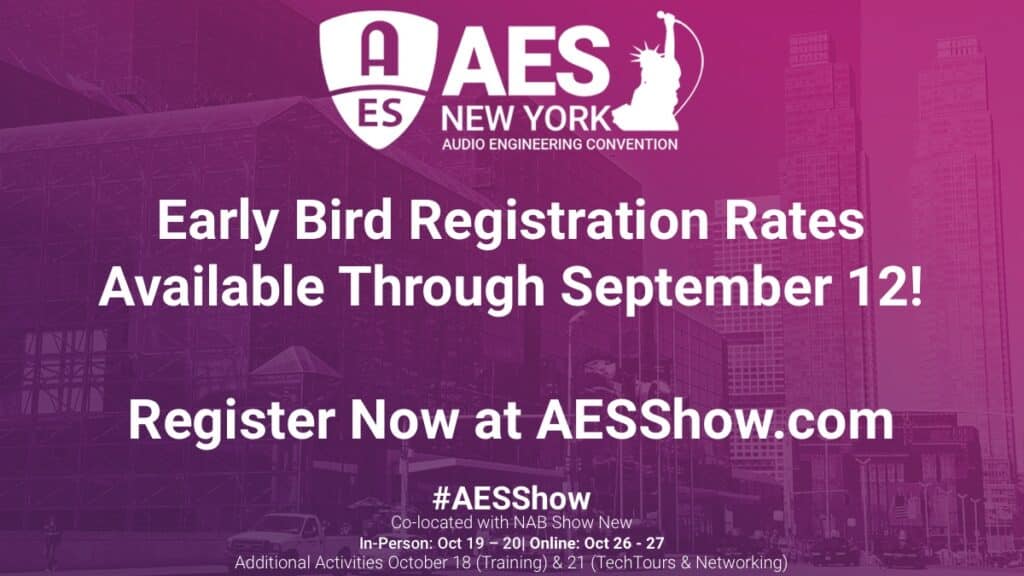Get your free pass to the AES New York 2022 Convention experience with Exhibits+ registration at AESShow.com.