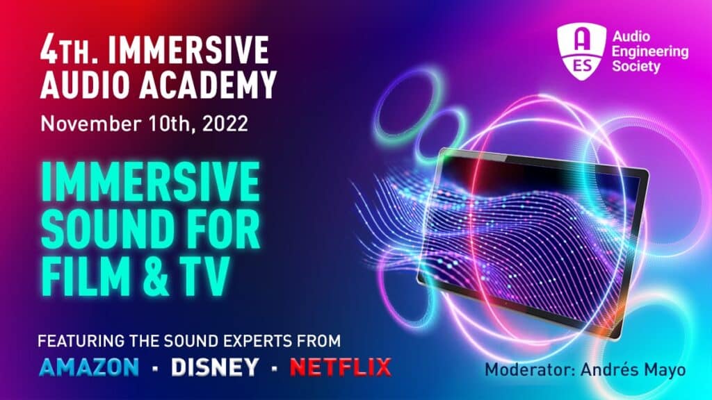 The AES Immersive Academy: Immersive Sound for Film and TV will take place online November 10, featuring industry panelists from Amazon Prime, Disney+ and Netflix, and moderated by AES Past-President and immersive audio designer Andres Mayo.